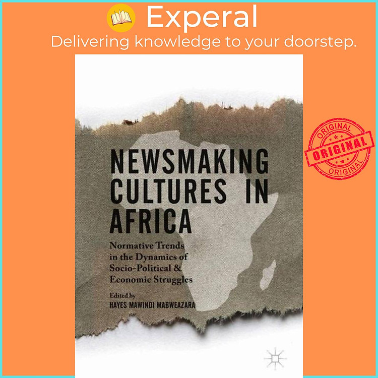 Sách - Newsmaking Cultures in Africa - Normative Trends in the Dynam by Hayes Mawindi Mabweazara (UK edition, hardcover)