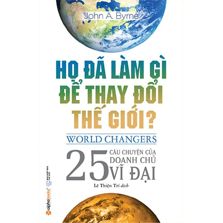 Họ đã làm gì để thay đổi thế giới?