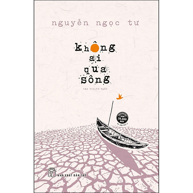 Không Ai Qua Sông (Tập Truyện Ngắn Nguyễn Ngọc Tư) (Tái Bản)