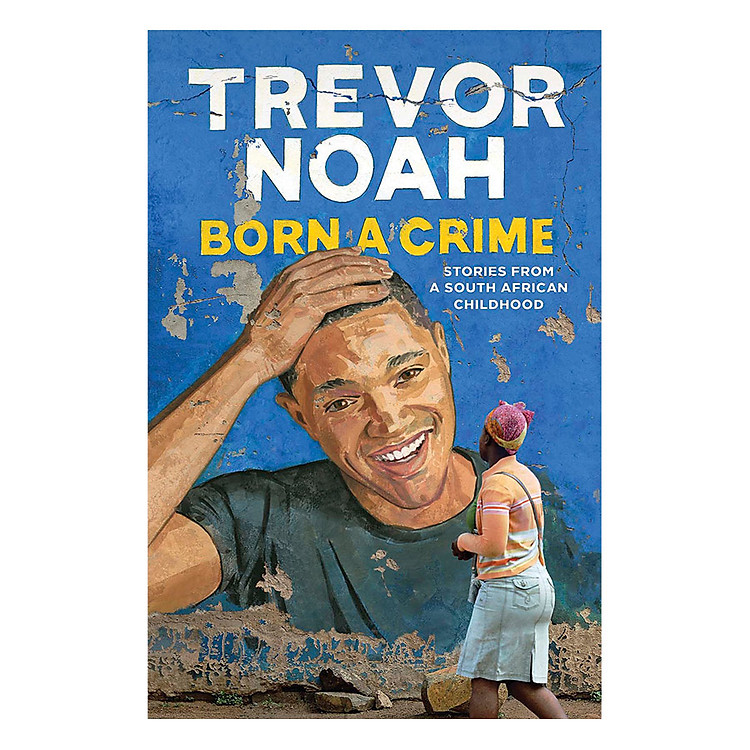 Sách Born A Crime : Stories From A South African Childhood