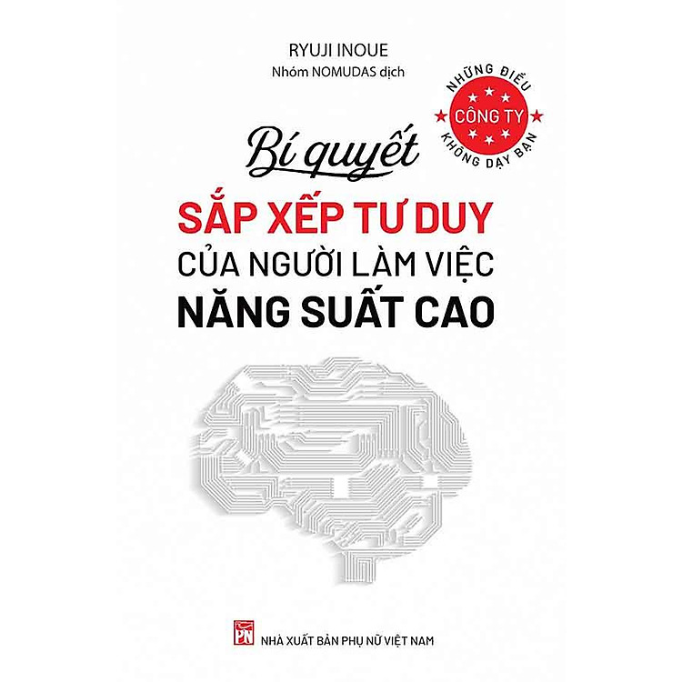 Những Điều Công Ty Không Dạy Bạn - Bí Quyết Sắp Xếp Tư Duy Của Người Làm Việc Năng Suất Cao