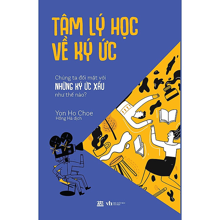 Tâm Lý Học Về Ký Ức – Chúng Ta Đối Mặt Với Những Ký Ức Xấu Như Thế Nào?