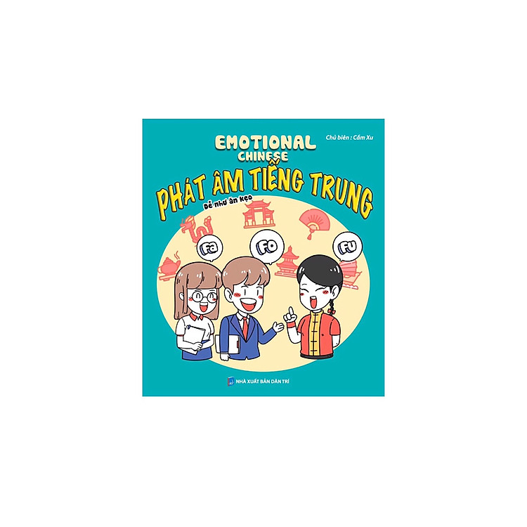 Phát âm Tiếng Trung dễ như ăn kẹo - Emotional Chinese