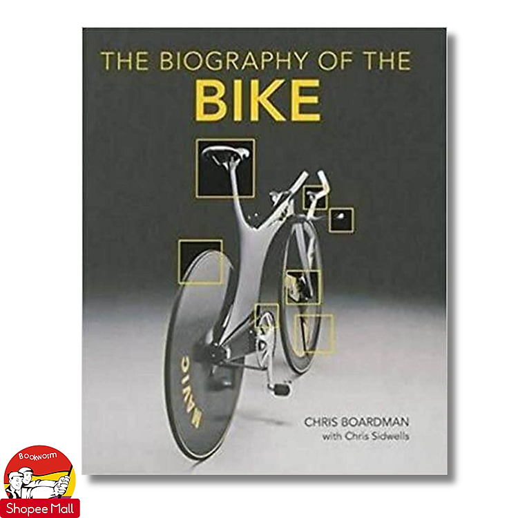 The Biography of the Bike: The Ultimate History of Bike Design