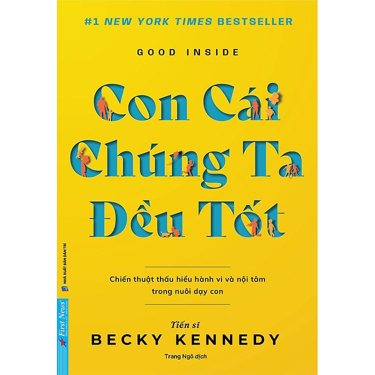 CON CÁI CHÚNG TA ĐỀU TỐT – Dr. Becky Kennedy – Trang Ngô dịch – First News – NXB Dân Trí