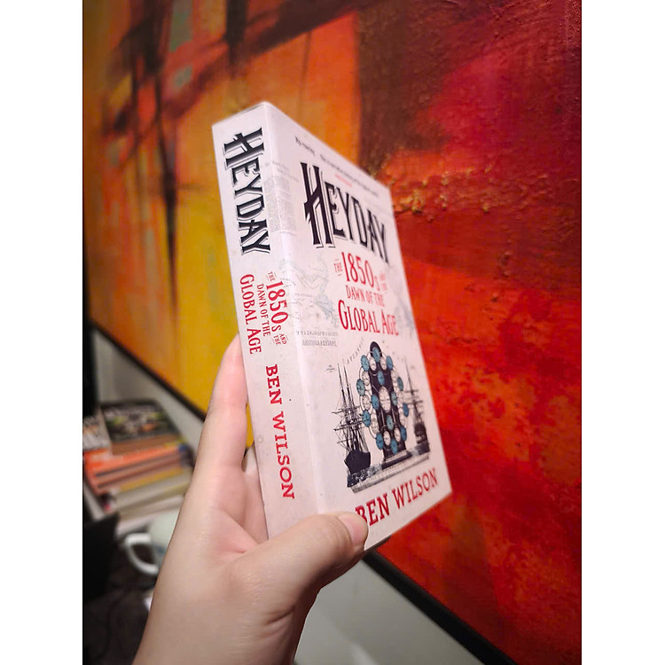 Heyday: The 1850s and the Dawn of the Global Age - Ảnh 4