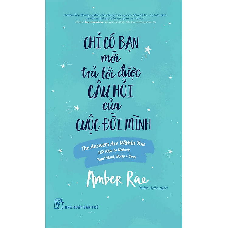 CHỈ CÓ BẠN MỚI TRẢ LỜI ĐƯỢC CÂU HỎI CỦA CUỘC ĐỜI MÌNH - Amber Rae - Xuân Uyên dịch - (bìa mềm)
