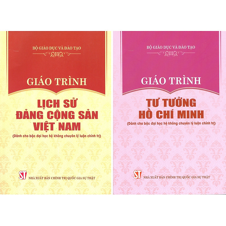 Giáo Trình Lịch Sử Đảng Cộng Sản Việt Nam + Giáo Trình Tư Tưởng Hồ Chí Minh (Dành Cho Bậc Đại Học Hệ Không Chuyên Lý Luận Chính Trị)