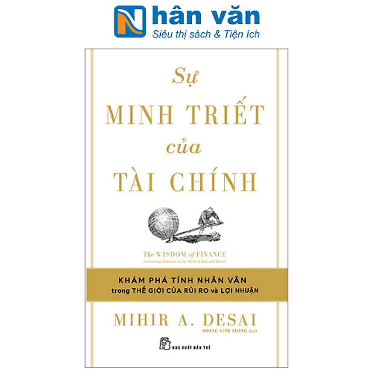 Sự Minh Triết Của Tài Chính - Đi Tìm Tính Nhân Văn Trong Thế Giới Của Rủi Ro Và Lợi Nhuận