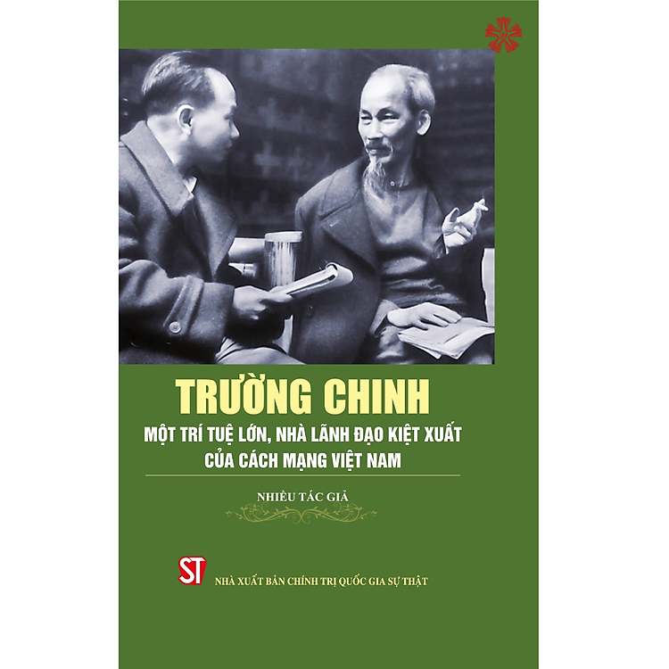 Trường Chinh – Một trí tuệ lớn, nhà lãnh đạo kiệt xuất của cách mạng Việt Nam