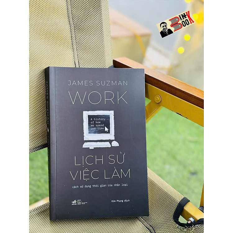 LỊCH SỬ VIỆC LÀM - Cách Sử Dụng Thời Gian Của Nhân Loại