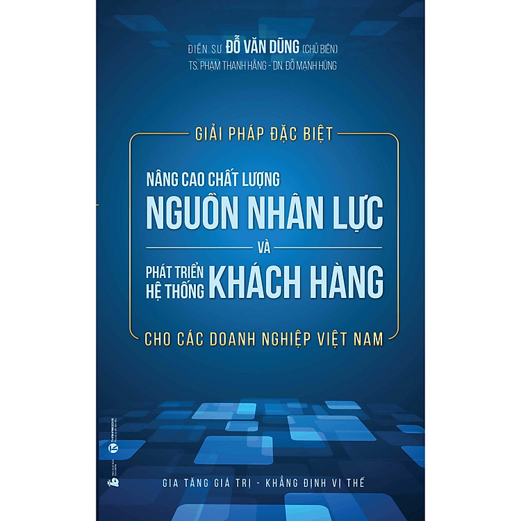 Sách Giải Pháp Đặc Biệt Nâng Cao Chất Lượng Nguồn Nhân Lực Và Phát Triển Hệ Thống Khách Hàng Cho Các Doanh Nghiệp Việt Nam