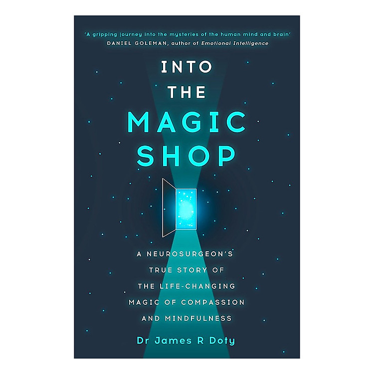 Into The Magic Shop: A Neurosurgeon'S True Story Of The Life-Changing Magic Of Compassion And Mindfulness