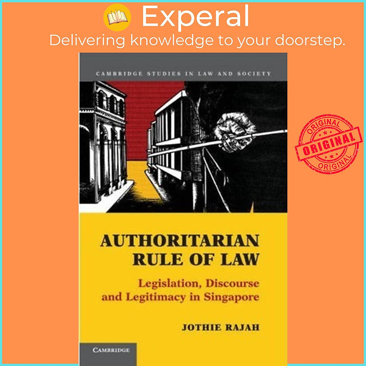 Sách - Authoritarian Rule of Law : Legislation, Discourse and Legitimacy in Sing by Jothie Rajah (UK edition, paperback)