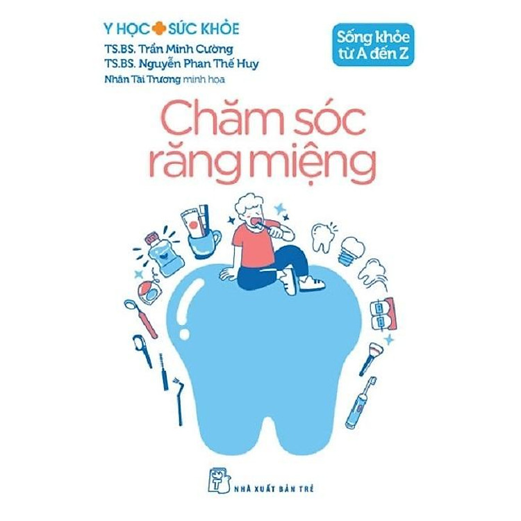 Sống Khỏe Từ A Đến Z – Chăm Sóc Răng Miệng