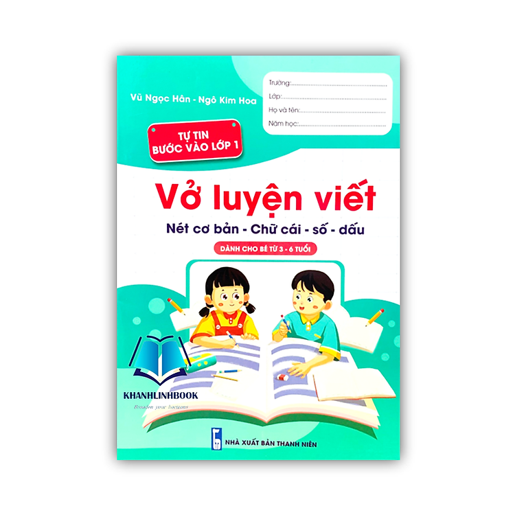 Sách - vở luyện viết nét cơ bản - chữ cái - số - dấu ( dành cho bé 3 - 6 tuổi ) Tự tin bước vào lớp 1