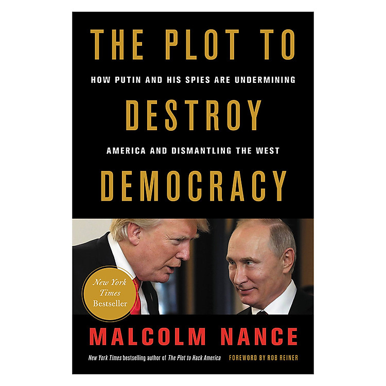 Sách The Plot to Destroy Democracy: How Putin and His Spies Are Undermining America and Dismantling the West
