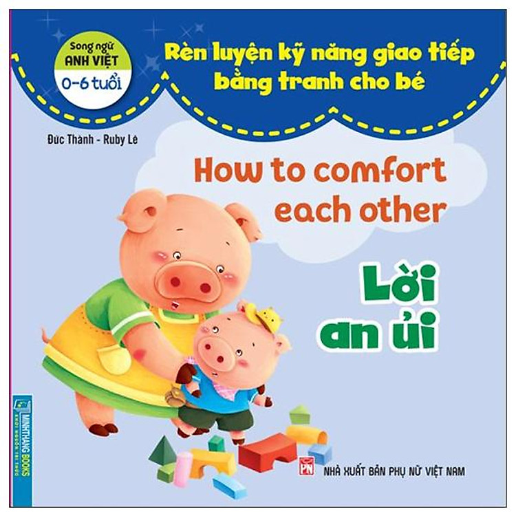 Rèn Luyện Kỹ Năng Giao Tiếp Bằng Tranh Cho Bé – Lời An Ủi (Song Ngữ Anh – Việt)