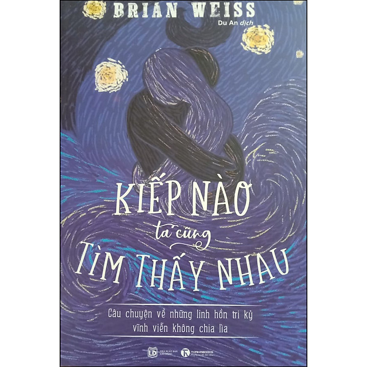 Kiếp Nào Ta Cũng Tìm Thấy Nhau: Câu Chuyện Về Những Linh Hồn Tri Kỷ Vĩnh Viễn Không Chia Lìa (Tái Bản) - Ảnh 3