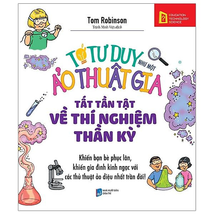 Tớ Tư Duy Như Một Ảo Thuật Gia – Tất Tần Tật Về Thí Nghiệm Thần Kỳ (Tái Bản 2019) - Bản Quyền