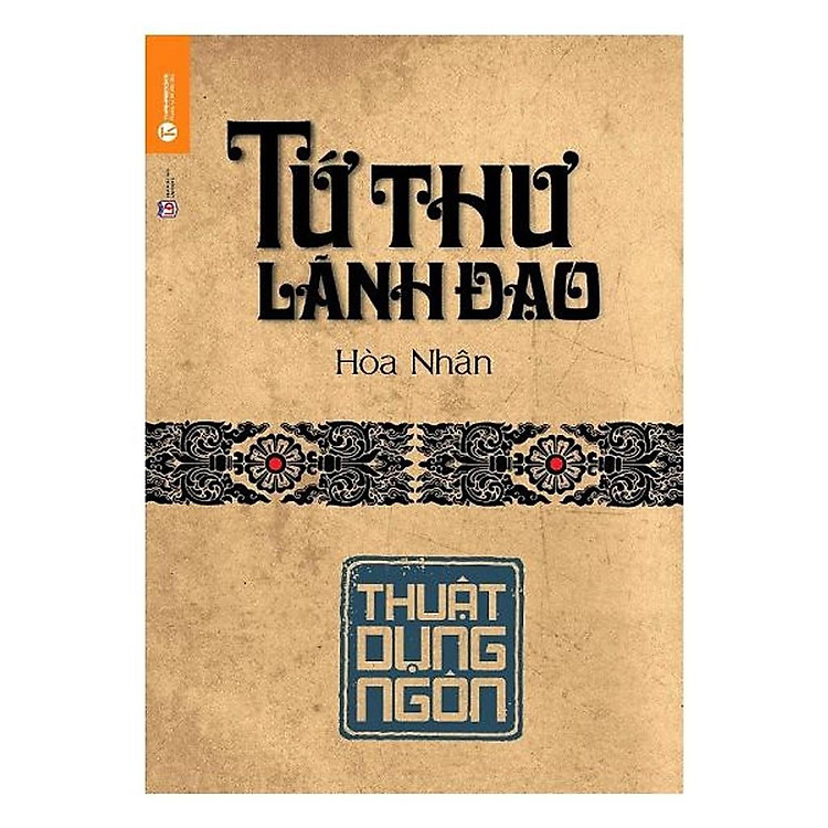 Tứ Thư Lãnh Đạo – Thuật Dụng Ngôn (Tái Bản)