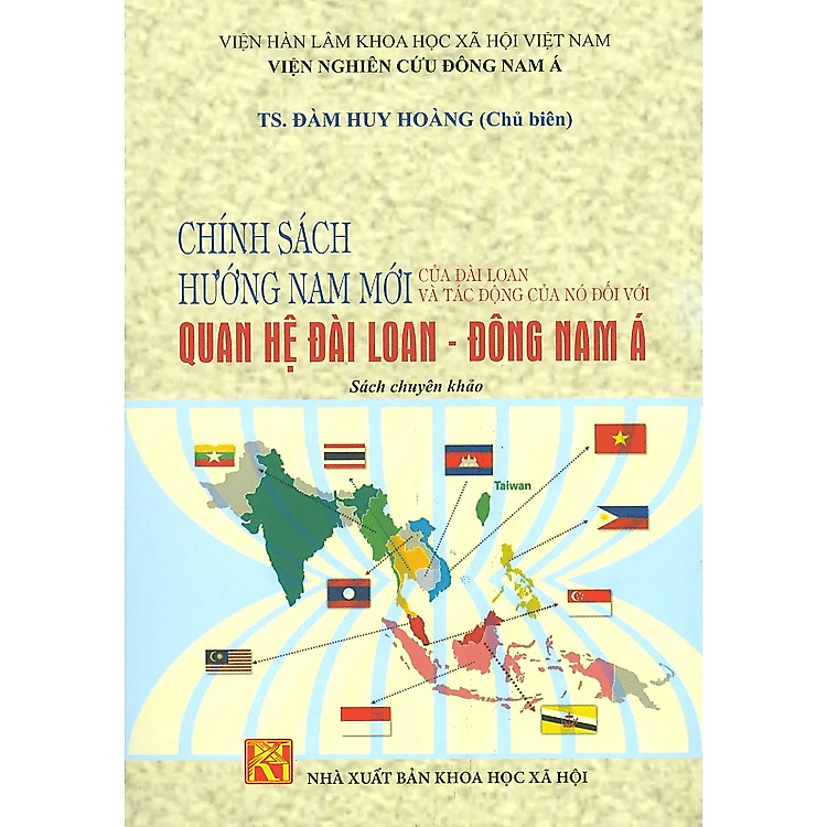 Sách - Chính Sách Hướng Nam Mới Của Đài Loan Và Tác Động Của Nó Đối Với Quan Hệ Đài Loan - Đông Nam Á (Sách chuyên khảo)