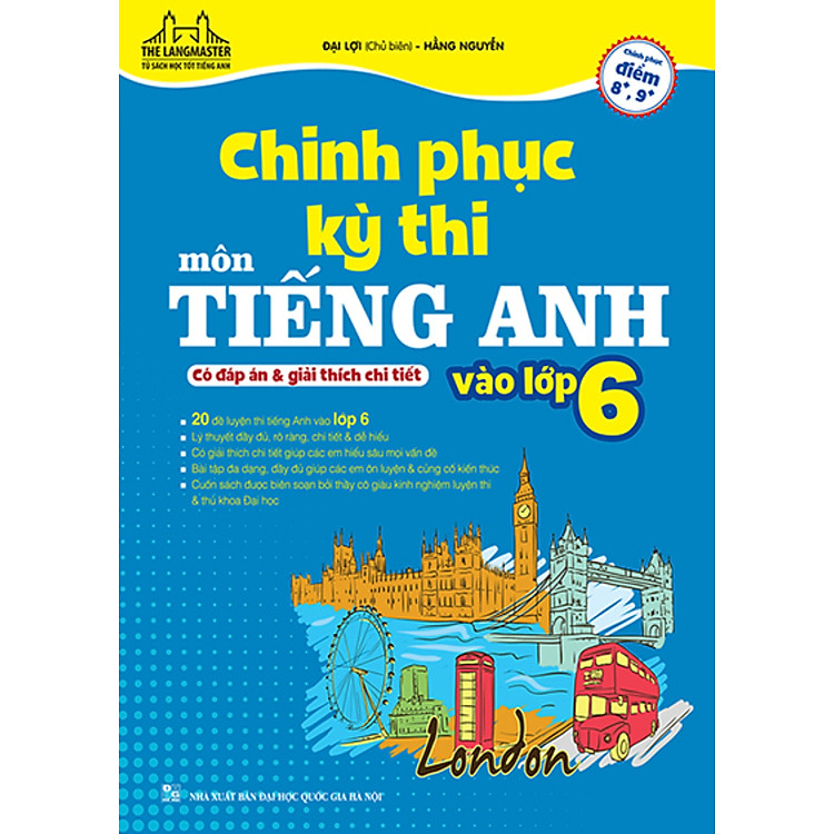 Chinh Phục Kỳ Thi Môn Tiếng Anh Vào Lớp 6 (Có Đáp Án Và Giải Thích Chi Tiết)
