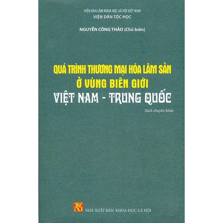 Sách - Quá trình thương mại hóa lâm sản ở vùng biên giới Việt Nam - Trung Quốc - nhiều tác giả - NXB KHXH