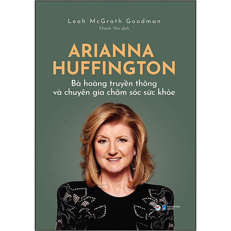 Mua tại Newshop: Arianna Huffington Bà Hoàng Truyền Thông Và Chuyên Gia Chăm Sóc Sức Khỏe