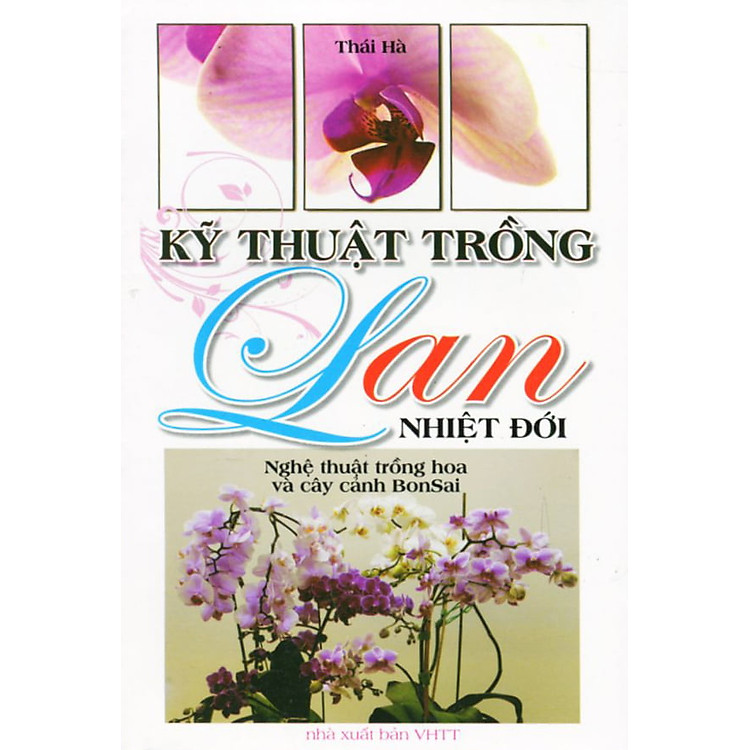 Nghệ Thuật Trồng Hoa và Cây Cảnh BonSai - Kỹ Thuật Trồng Lan Nhiệt Đới