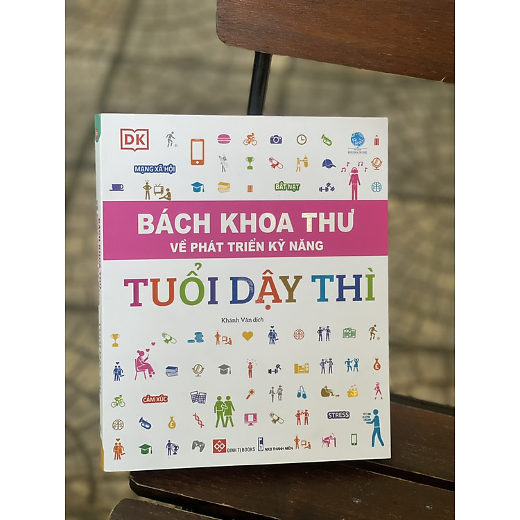 BÁCH KHOA THƯ VỀ PHÁT TRIỂN KỸ NĂNG – TUỔI DẬY THÌ - Ảnh 2