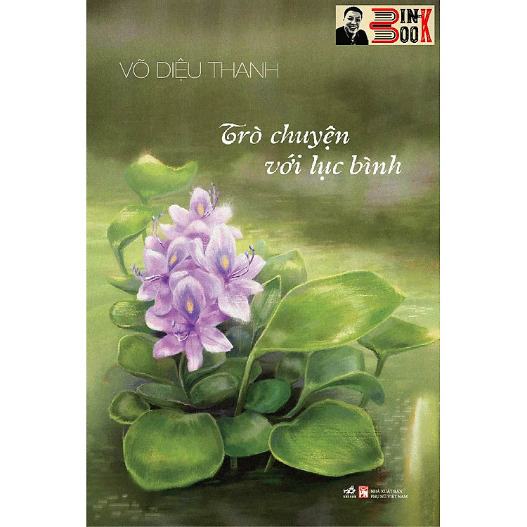 TRÒ CHUYỆN VỚI LỤC BÌNH – Võ Diệu Thanh (tác giả cuốn Cửa sổ bình tia chớp) –Nhã Nam – NXB Phụ Nữ