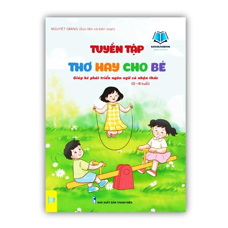 Tuyển Tập Thơ Hay Cho Bé (Giúp Bé Phát Triển Ngôn Ngữ và Nhận Thức 0 – 6 Tuổi)