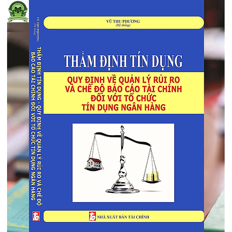 Thẩm Định Tín Dụng Quy Định Về Quản Lý Rủi Ro Và Chế Độ Báo Cáo Tài Chính Đối Với Tổ Chức Tín Dụng, Ngân Hàng