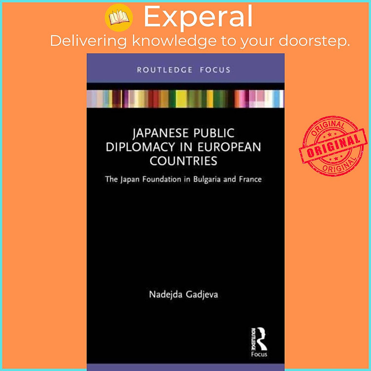 Sách - Japanese Public Diplomacy in European Countries - The Japan Foundation by Nadejda Gadjeva (UK edition, paperback)