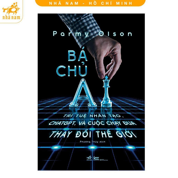 Sách - Bá Chủ AI - Trí Tuệ Nhân Tạo, ChatGPT, Và Cuộc Chạy Đua Thay Đổi Thế Giới - Parmy Olson - Nhã Nam
