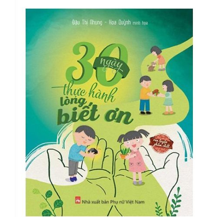 30 Ngày Thực Hành Lòng Biết Ơn – Rèn Luyện Phẩm Chất Cho Trẻ (PNU)