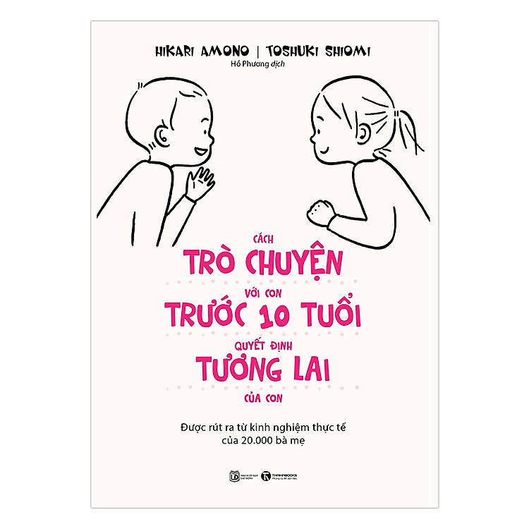 Sách Cách Trò Chuyện Với Con Trước 10 Tuổi Quyết Định Tương Lai Của Con