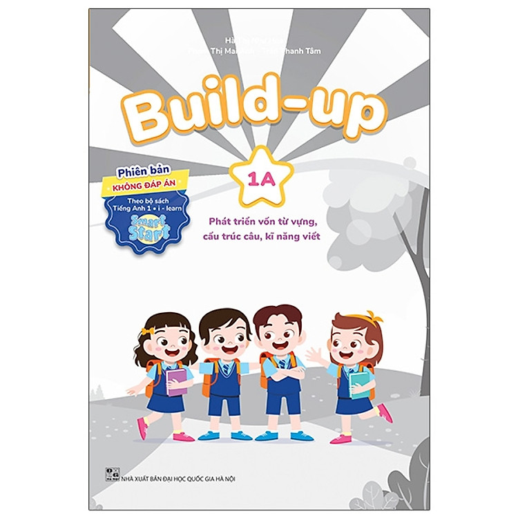 Sách - Build Up - 1A - Phát Triển Vốn Từ Vựng, Cấu Trúc Câu, Kĩ Năng Viết - Phiên Bản Không Đáp Án - Theo Bộ Sách Tiếng Anh 1 I-Learn Smart Start - nhiều tác giả - NXB Đại Học Quốc Gia Hà Nội - WinBooks