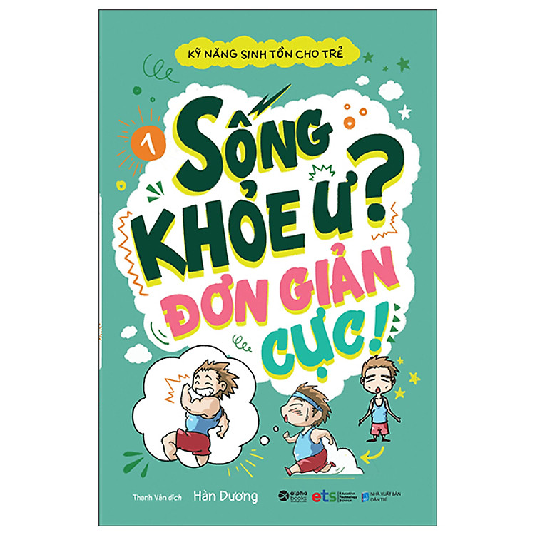 Kỹ Năng Sinh Tồn Cho Trẻ – Tập 1: Sống Khỏe Ư? Đơn Giản Cực!