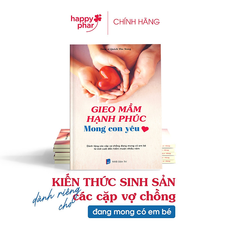 Gieo Mầm Hạnh Phúc Mong Con Yêu – Kiến Thức Sinh Sản Dành Riêng Cho Các Vợ Chồng Mong Con