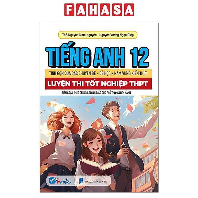 Sách - Tiếng Anh 12 - Tinh Gọn Qua Các Chuyên Đề-Dễ Học-Nắm Vững Kiến Thức - Luyện Thi Tốt Nghiệp THPT