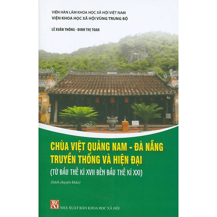 Sách - Chùa Việt Quảng Nam - Đà Nẵng, truyền thống và hiện đại (từ đầu thế kỷ XVII đến đầu thế kỷ XXI) - NXB KHXH