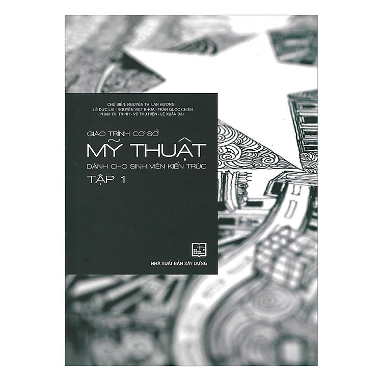 Giáo Trình Cơ Sở Mỹ Thuật Dành Cho Sinh Viên Kiến Trúc – Tập 1