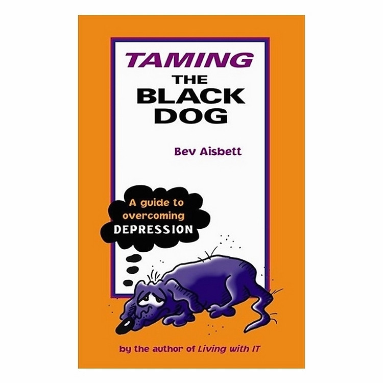 Taming The Black Dog: A Guide To Overcoming Depression