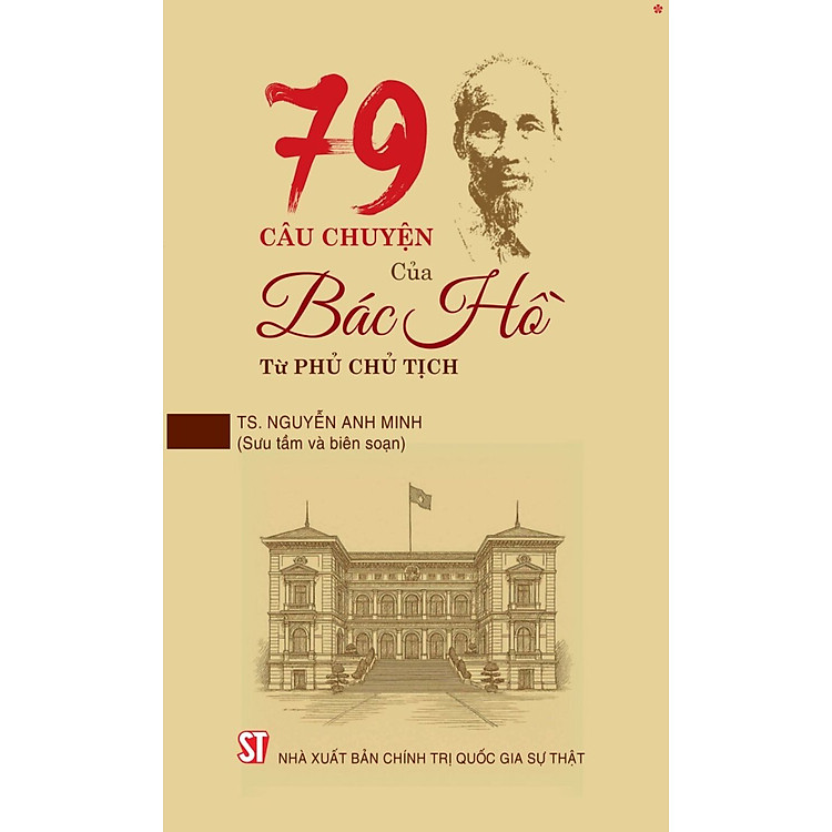 79 Câu Chuyện Của Bác Hồ Từ Phủ Chủ Tịch
