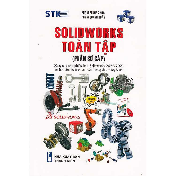 SOLIDWORKS TOÀN TẬP (PHẦN SƠ CẤP) - DÙNG CHO CÁC PHIÊN BẢN SOLIDWORKS 2022 - 2021