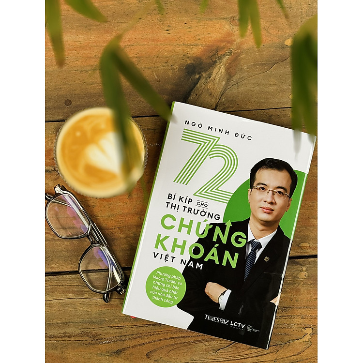 72 bí kíp cho thị trường chứng khoán Việt Nam (Phương pháp Macro Trader và những chỉ báo hiệu quả nhất của nhà đầu tư thành công)