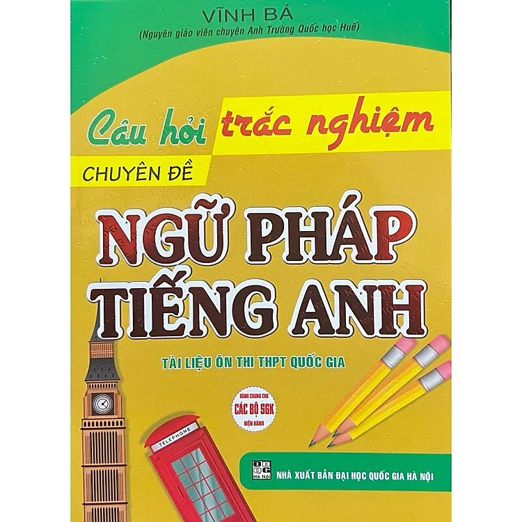 Câu Hỏi Trắc Nghiệm Chuyên Đề Ngữ Pháp Tiếng Anh (Vĩnh Bá)