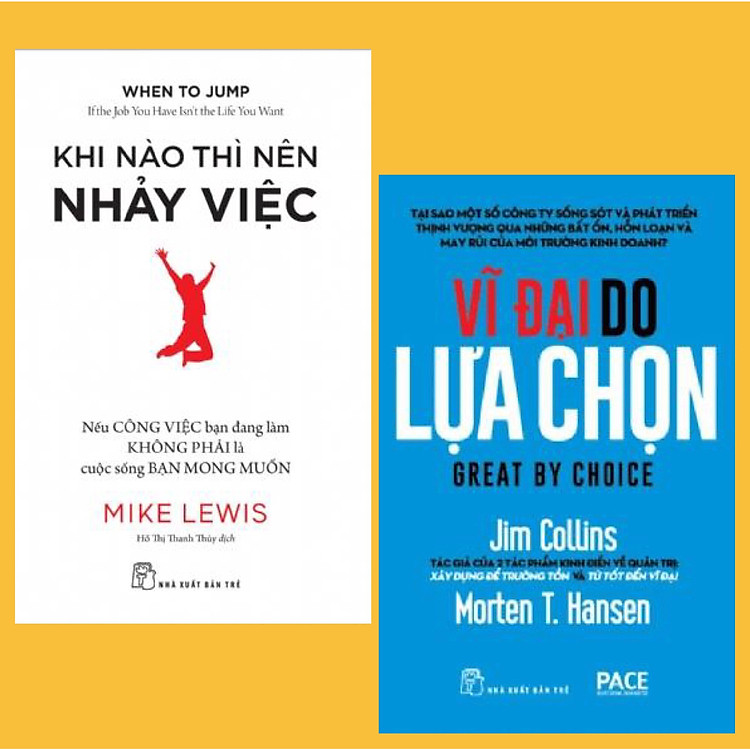 Combo Những Bí Mật Cho Bạn Gặt Hái Thành Công: Vĩ Đại Do Lựa Chọn (Tái Bản) + Khi Nào Thì Nên Nhảy Việc Của Mike Lewis ( Nghệ Thuật Quản Lí Thời Gian, Quyết Đoán Đúng Đắn, Đúng Lúc)